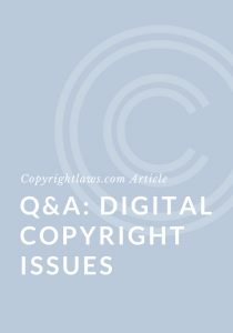 Q&A Digital Copyright Issues ❘ Copyrightlaws.com