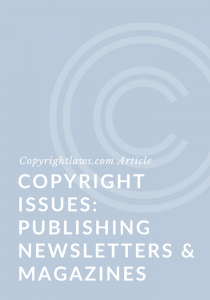 Copryight Issues When Publishing Newsletters & Magazines ❘ Copyrightaws.com