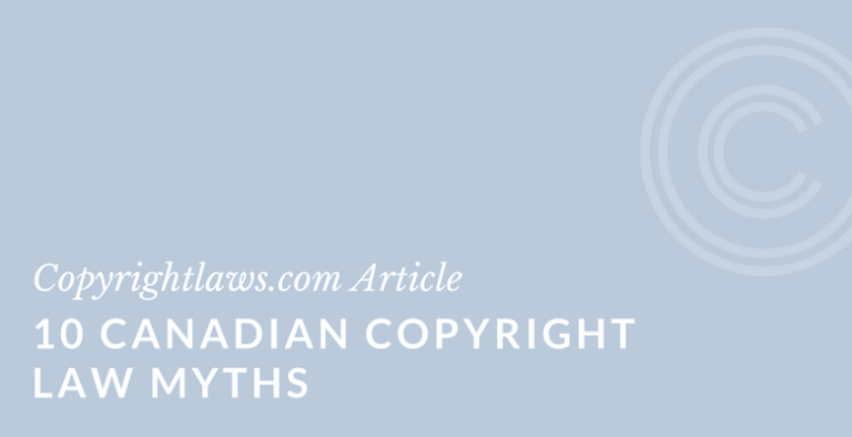 10 Myths About Canadian Copyright Law - Copyrightlaws.com: Copyright ...