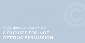 8 excuses for not getting copyright permissions