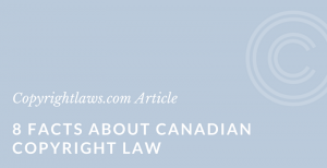 Learn facts about Canadian copyright law