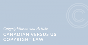 Differences and similarities between Canadian and US copyright law