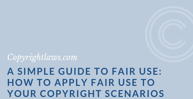 Graphic image for A Simple Guide to Fair Use: How to Apply Fair Use to Your Copyright Scenarios