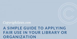 Title Graphic for A Simple Guide to Applying Fair Use in Your Library or Organization