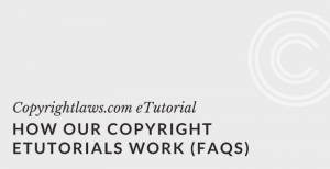 How Our Copyright eTutorials Work (FAQs)