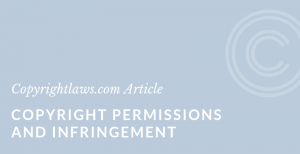 Copyright Permissions and Infringement ❘ Copyrightlaws.com