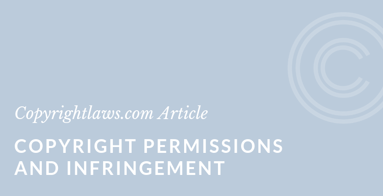 Copyright Permissions and Infringement ❘ Copyrightlaws.com