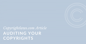 Auditing Your Copyrights ❘ Copyrightlaws.com