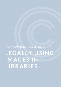 Legally Using Images in Libraries ❘ Copyrightlaws.com